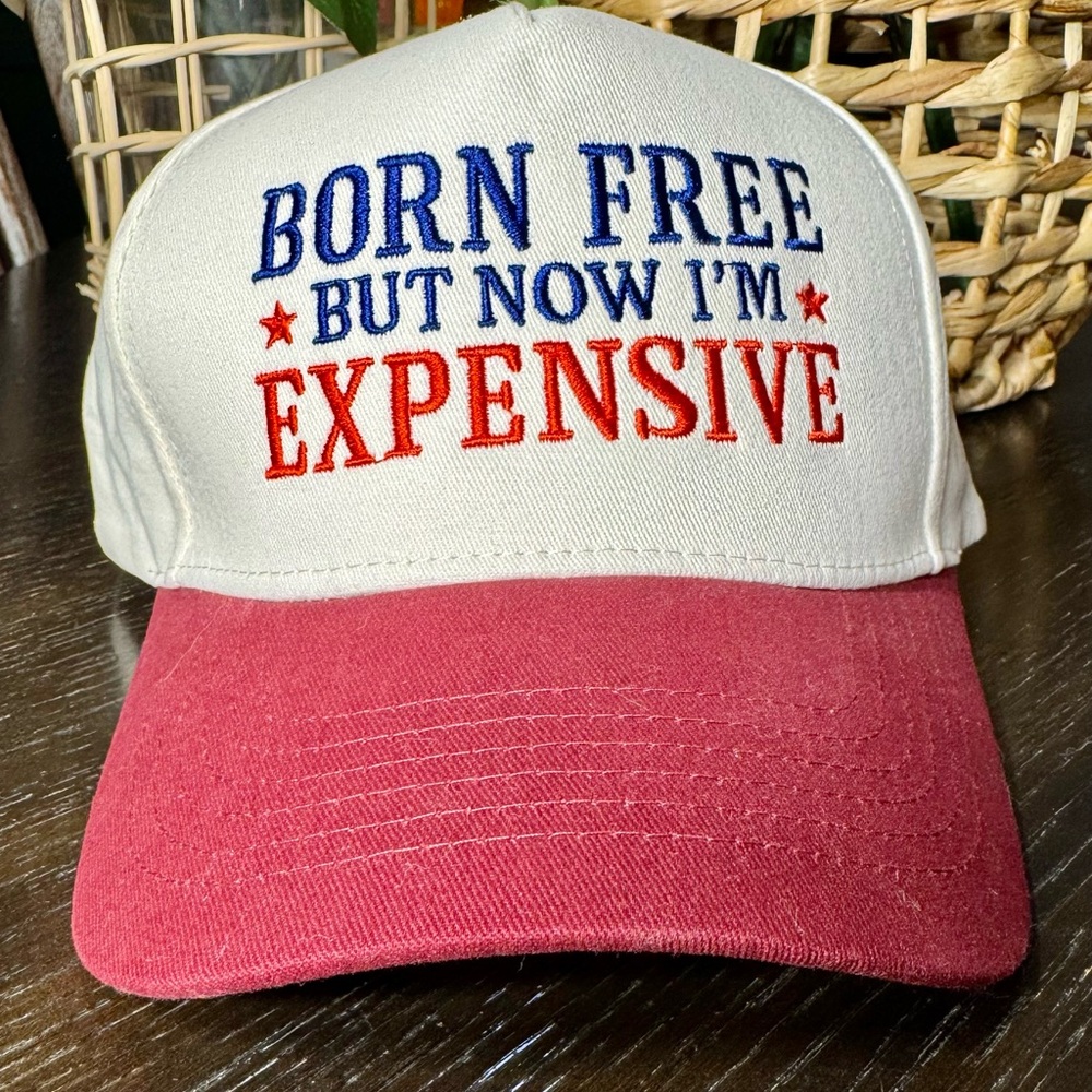 Women’s Hat | Born Free But Now I’m Expensive